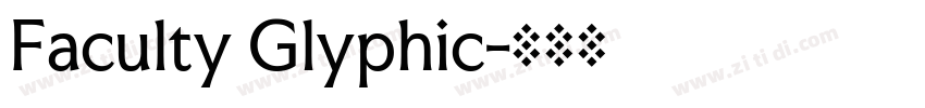 Faculty Glyphic字体转换 Faculty Glyphic字体转换